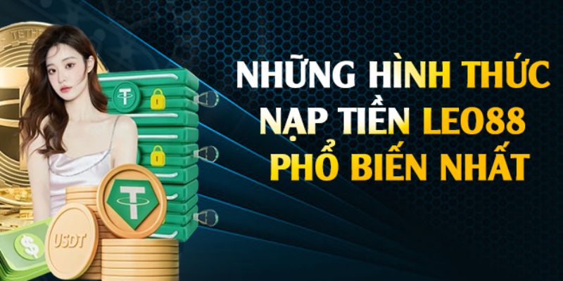 Các phương thức nạp tiền Leo88 phổ biến