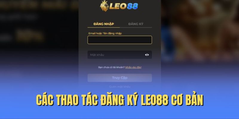 Đăng ký Leo88 Hướng dẫn chi tiết cách đăng ký Leo88