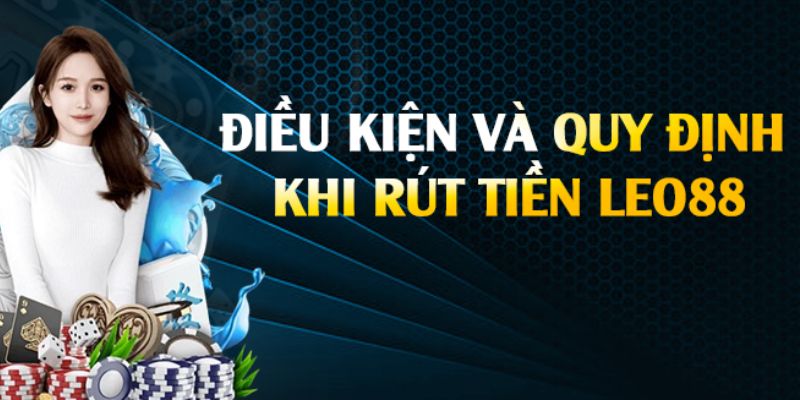 Tổng quan về quy trình rút tiền tại Leo88