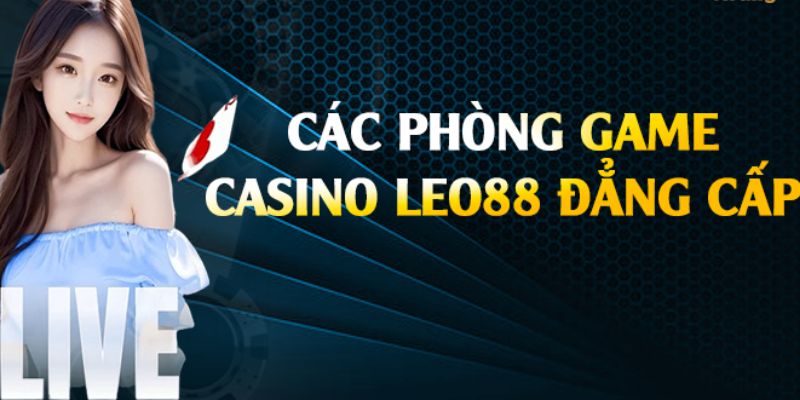 Live casino Leo88 Trải nghiệm người chơi tại live casino Leo88